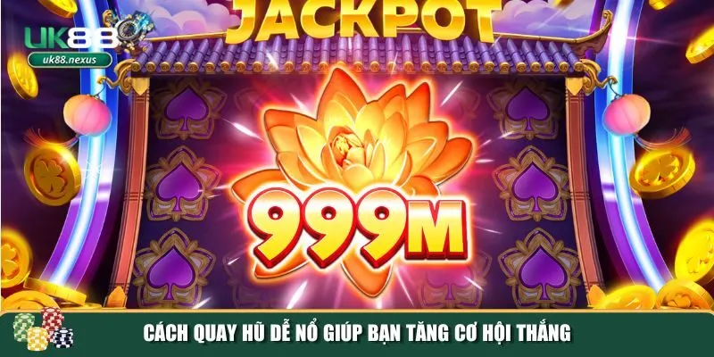 cach quay hu de no 2 Những cách quay hũ dễ nổ mà bạn nên áp dụng