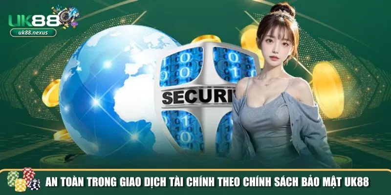 chinh sach bao mat uk88 2 Chính sách bảo mật UK88 cam kết mang đến một môi trường giao dịch an toàn