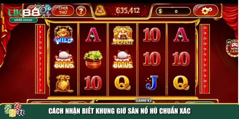 khung gio san no hu 3 Phương pháp để xác định chính xác khung giờ săn nổ hũ