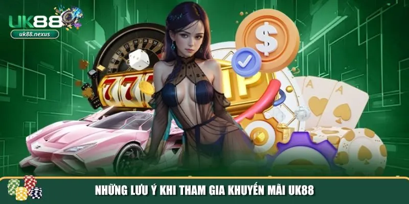 khuyen mai uk88 3 Những lưu ý quan trọng để đảm bảo nhận khuyến mãi UK88 dễ dàng