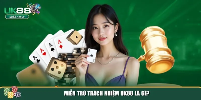 mien tru trach nhiem uk88 1 Chính sách miễn trừ trách nhiệm UK88 đóng vai trò quan trọng